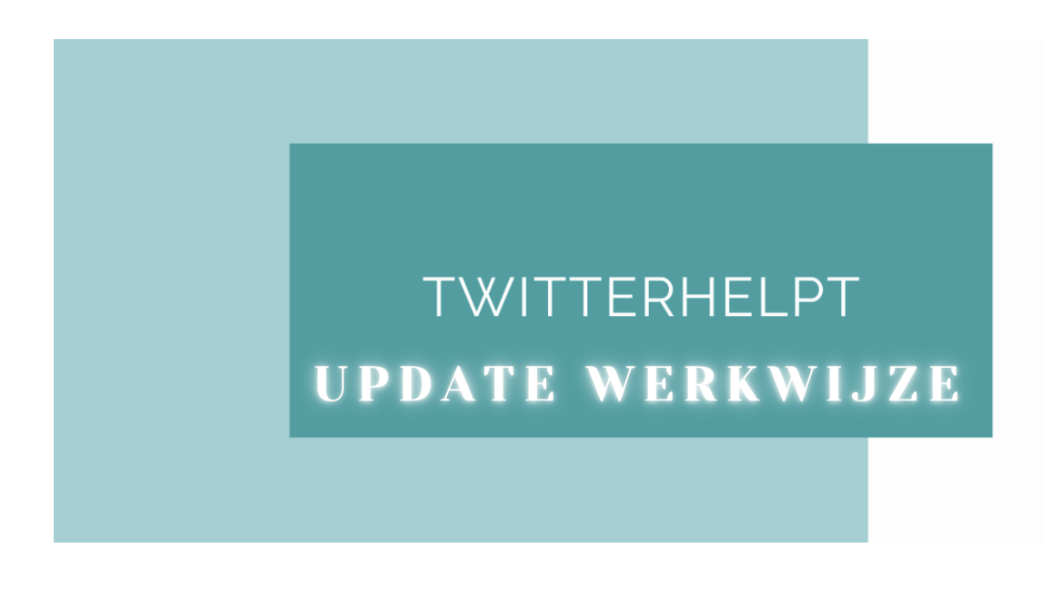 Update werkwijze TwitterHelpt per 19-05-2023 met terugwerkende kracht